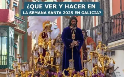 Que ver y hacer en La Semana Santa 2025 en Galicia